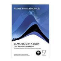 Livro Adobe Photoshop Cs3 - Classroom In A Book - Guia Oficial De Treinamento - Adobe Crative [2008] comprar usado  Brasil 