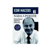 Livro Nada A Perder - Meus Desafios Diante Do Impossível - Livro 2 - Edir Macedo [2013] comprar usado  Brasil 