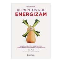 Livro Alimentos Que Energizam: Superalimentos E Receitas Para Aumentar A Disposição E Manter O Vigor - Gill Paul [2014], usado comprar usado  Brasil 