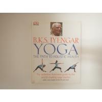 B. K. S. Iyengar - Yoga - The Path To Holistic comprar usado  Brasil 