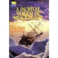 Livro Incrível Viagem De Shackleton - Alfred Lansing [1998] comprar usado  Brasil 