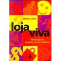 Livro Loja Viva - Revolução No Pequeno Varejo Brasileiro - 2ª Edição - Edmour Saiani [2001] comprar usado  Brasil 