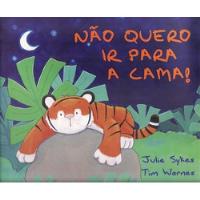 Livro Não Quero Ir Para A Cama - Julie Sykes E Tim Warnes [2002] comprar usado  Brasil 