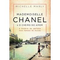 Livro Mademoiselle Chanel E O Cheiro Do Amor - Michelle Marly [2018] comprar usado  Brasil 
