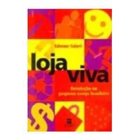 Livro Loja Viva - Revolução No Pequeno Varejo Brasileiro - Edmour Saiani [2001] comprar usado  Brasil 