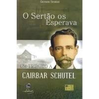 Livro O Sertão Os Esperava - Um Tributo A Cairbar Schutel - Gerson Sestini [2013] comprar usado  Brasil 