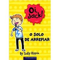 Livro Oi Jack! O Solo De Arrepiar - Sally Rippin [2013] comprar usado  Brasil 