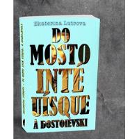 Livro Do Mosto Inté Uísque À Dostoiévski - Ekaterina Lutrova [2020] comprar usado  Brasil 