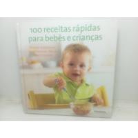 Livro - 100 Receitas Rápidas Para Bebês E Cria - Gd - 2215 comprar usado  Brasil 
