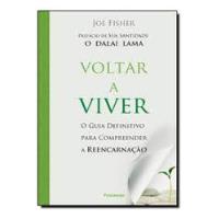 Livro Voltar A Viver: O Guia Definitivo Para Compreender A Reencarnação - Joe Fisher [2018] comprar usado  Brasil 