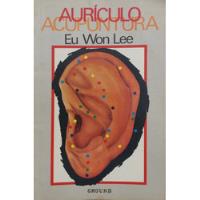 Livro Aurículo Acupuntura - Eu Won Lee [0000] comprar usado  Brasil 
