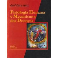 Livro Fisiologia Humana E Mecanismo Das Doencas - Arthur C. Guyton E John E. Hall [1998] comprar usado  Brasil 