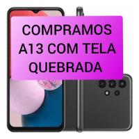 Galaxy A13 Com Tela Quebrada Compro comprar usado  Brasil 