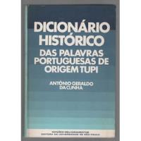 Dicionário Histórico Das Palavras Portuguesas De Origem Tupi - Antônio Geraldo Da Cunha - Melhoramentos (1978), usado comprar usado  Brasil 