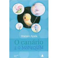 Livro O Canário E O Manequim - Walmir Ayala [2013] comprar usado  Brasil 