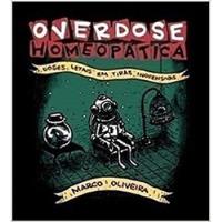 Livro Overdose Homeopática - Doses Letais Em Tiras Inofensivas - Marco Oliveira [2013] comprar usado  Brasil 