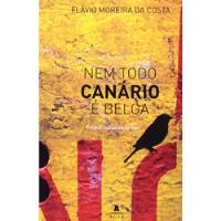 Usado, Livro Nem Todo Canário É Belga - Flávio Moreira Da Costa [2009] comprar usado  Brasil 