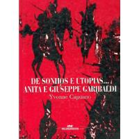 Livro De Sonhos E Utopias...anita E Giuseppe Garibaldi - Yvonne Capuano [1999] comprar usado  Brasil 