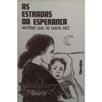 Livro As Estradas Da Esperança - Antônio Leal De Santa Inez comprar usado  Brasil 