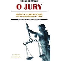 Livro O Jury: Política E O Erro Judiciário: Autos Processuais De 1925 - Thiago De Moraes [2009] comprar usado  Brasil 