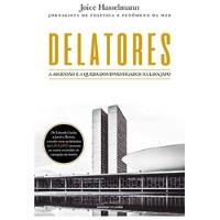 Livro Delatores - A Ascensão E A Queda Dos Investigados Na Lava Jato - Joice Hasselmann [2017] comprar usado  Brasil 