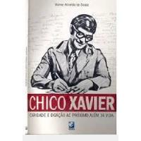 Livro Chico Xavier - Caridade E Doação Ao Próximo Além Da Vida - Worney Almeida De Souza [2010] comprar usado  Brasil 