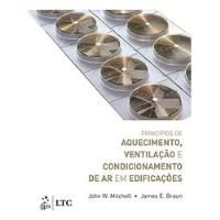 Livro Princípios De Aquecimento, Ventilação E Condicionamento De Ar Em Edificações - John W. Mitchell E James E. Braun [2018] comprar usado  Brasil 