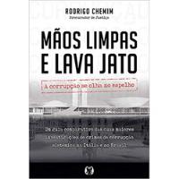 Livro Mãos Limpas E Lava Jato - A Corrupção Se Olha No Espelho - Chemim, Rodrigo [2017] comprar usado  Brasil 
