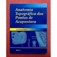 Anatomia Topográfica Dos Pontos De Acupuntura - Eachou Chen comprar usado  Brasil 