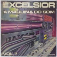 Lp Disco Excelsior - A Máquina Do Som - Vol. 7 comprar usado  Brasil 