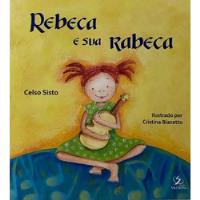 Livro Rebeca E Sua Rabeca - Sisto, Celso [2009] comprar usado  Brasil 