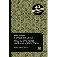 Livro Análise Comentada: Sermão De Santo Antônio Aos Peixes De Padre Antônio Vieira - Jorge Miguel [2013] comprar usado  Brasil 