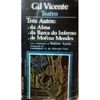 Livro Três Autos : Da Alma, Da Barca Do Inferno, Da Morfina Mendes - Gil Vicente [1985], usado comprar usado  Brasil 