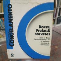 Livro Doces, Frutas E Sorvetes - Curso Rapido De Congelamento - Nt [0000] comprar usado  Brasil 