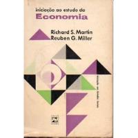 Livro Iniciação Ao Estudo Da Economia - Richard S. Martin / Reuben G. Miller [1967] comprar usado  Brasil 