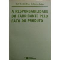 Livro Responsabilidade Do Fabricante Pelo Fato Do Produto, A - Leães, Luiz Gastão Paes De Barros [1987] comprar usado  Brasil 