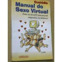 Livro Manual Do Sexo Virtual - Custódio [2000] comprar usado  Brasil 