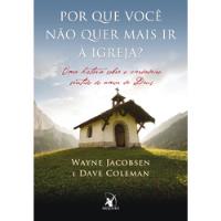 Livro Por Que Você Não Quer Mais Ir À Igreja? - Wayne Jacobsen E Dave Coleman [2011], usado comprar usado  Brasil 