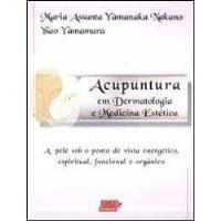 Livro Acupuntura Em Dermatologia E Medicina Estetica - Maria Assunta Yamanaka Nakano / Ysao Yamamura [2005] comprar usado  Brasil 