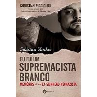 Livro Suástica Yankee:  Eu Fui Um Supremacista Branco: Memórias De Um Ex-skinhead ... - Christian Picciolini [2016] comprar usado  Brasil 