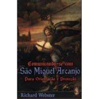 Livro Comunicando-se Com São Miguel Arcanjo - Para Orientação E Proteção - Richard Webster [2016] comprar usado  Brasil 