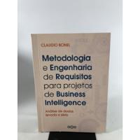 Livro Metodologia E Engenharia De Requisitos Para Projetos De Business Intelligence Claudio Bonel A698 comprar usado  Brasil 