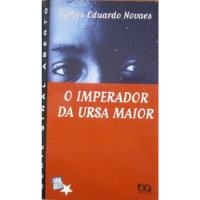 Livro O Imperador Da Ursa Maior - Carlos Eduardo Novaes [2002] comprar usado  Brasil 