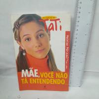 Livro As Cartas De Tati Mão Você Não Ta Entendendo Heloisa Périssé Tiza Lobo    Yy12  comprar usado  Brasil 
