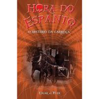 Livro Hora Do Espanto - O Misterio Da Carroca - Edgar J. Hyde [2015] comprar usado  Brasil 