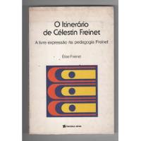 O Itinerário De Célestin Freinet - Élise Freinet - Francisco Alves (1979) comprar usado  Brasil 