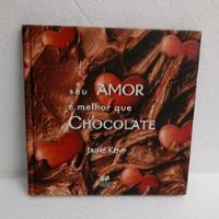 Usado, Livro O Seu Amor É Melhor Que Chocolate - Jaime Kemp [2004] comprar usado  Brasil 
