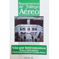 Livro Regulamento De Tráfego Aéreo: Vôo Por Instrumentos Avião E Helicóptero - Plínio Jr [2001] comprar usado  Brasil 