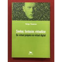 Livro - Sonhar, Fantasiar, Virtualizar - Sarge Tisseron - Seminovo comprar usado  Brasil 