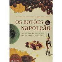Os Botões De Napoleão: As 17 Moléculas Que Mudaram A História De Penny Le Couteur; Jay Burreson Pela Zahar (2013) comprar usado  Brasil 